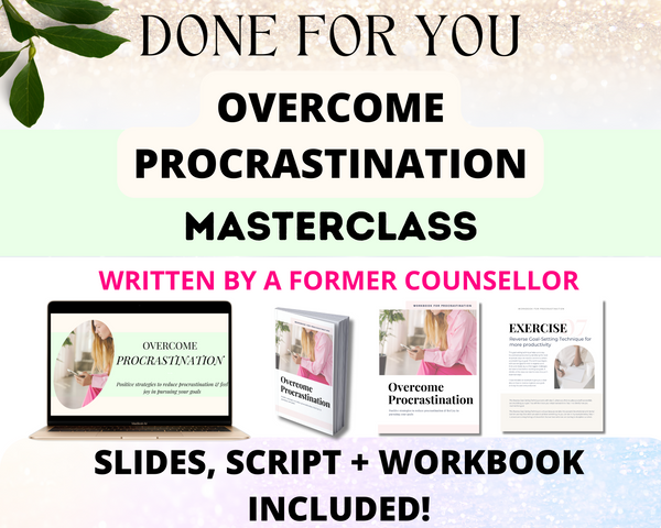 Done-for-you 'Overcome Procrastination' Masterclass, Script and Workbook