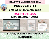 Done-for-you 'Productivity the Self-loving Way' Masterclass, Script and Workbook