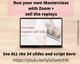 Done-for-you 'Overcome Negative Self-Talk' Masterclass, Script and Workbook