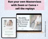 Done-for-you 'Healthy Ways to Deal with Stress' Masterclass, Script & Workbook